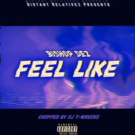 Feel Like (Chopped by DJ T-Wrecks) | Boomplay Music