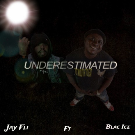 Underestimated ft. Blac Ice | Boomplay Music