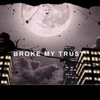 Broke My Trust