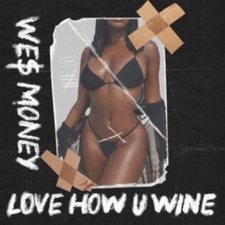 Love How You Wine lyrics | Boomplay Music