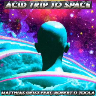 Acid Trip to Space