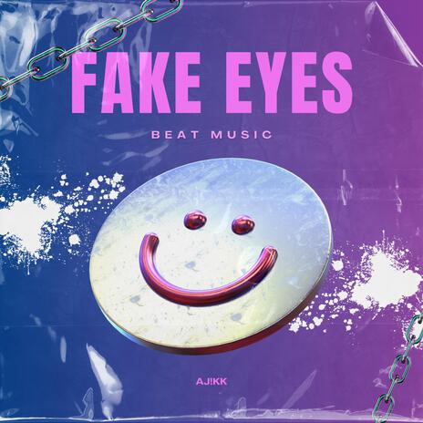 Fake Eyes | Boomplay Music