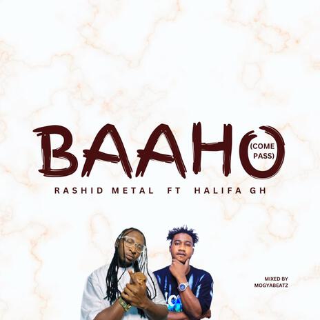 Baaho (Come Pass) ft. Halifa Gh | Boomplay Music