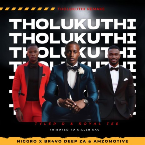 Tholukuthi Remake ft. Tyler D, Royal Tee, Niggro & Br4vo DeepZA | Boomplay Music