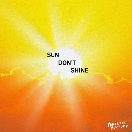 SUN DON'T SHINE ft. seaninternet, kn1ghted & Henry Draw | Boomplay Music