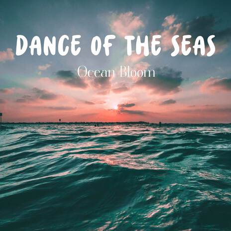 Dance of the Seas | Boomplay Music