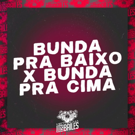 Bunda pra Baixo X Bunda pra Cima ft. MC RS & DJ Moraez | Boomplay Music