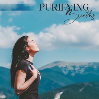 Purifying Breaths: Minimize Nervousness, Stop Destructive Thought Patterns, Keep Your Spirits Up
