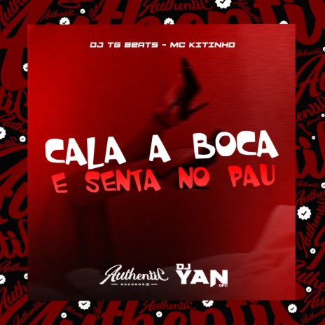 Cala a Boca e Senta no Pau ft. DJ YAN OFC & MC KITINHO | Boomplay Music