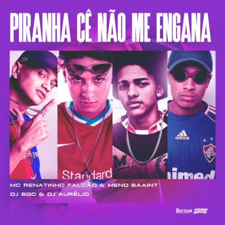 Piranha Ce Não Me Engana ft. Meno saaint | Boomplay Music