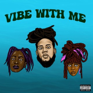 VIBE WITH ME ft. T'nah & Chelsea Reject lyrics | Boomplay Music