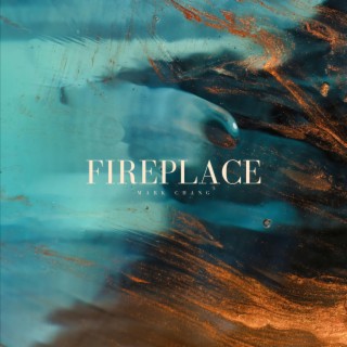 Fireplace lyrics | Boomplay Music