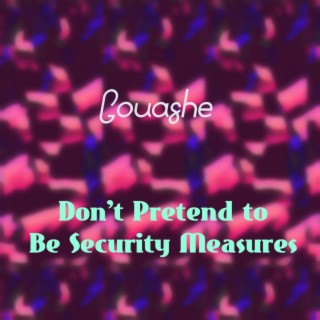 Don't Pretend to Be Security Measures