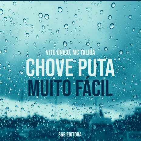 Chove Puta Muito Fácil ft. MC Talibã | Boomplay Music