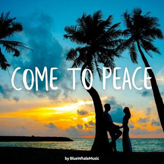 Come To Peace