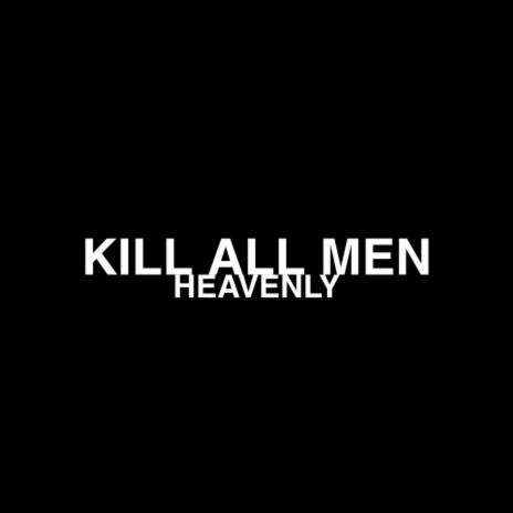 Kill All Men ft. we1come2heav3n | Boomplay Music