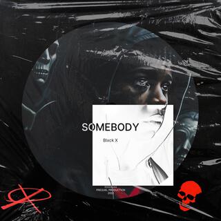 SOMEBODY.