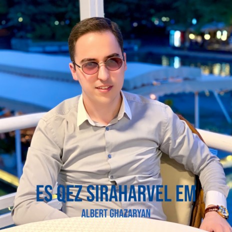 Es Qez Siraharvel Em | Boomplay Music