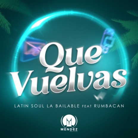 QUE VUELVAS ft. Rumbacan | Boomplay Music