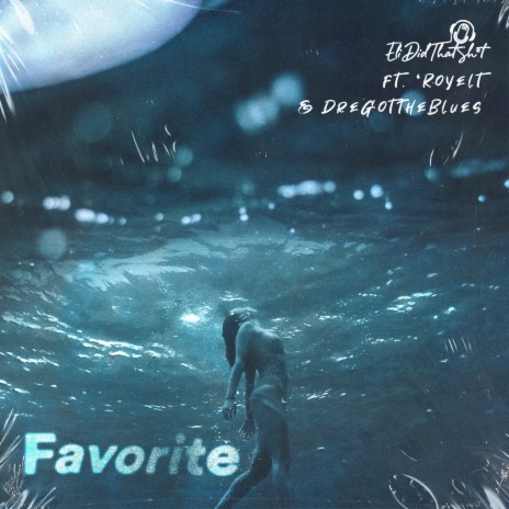 Favorite ft. 'Royelt & Dregottheblues | Boomplay Music