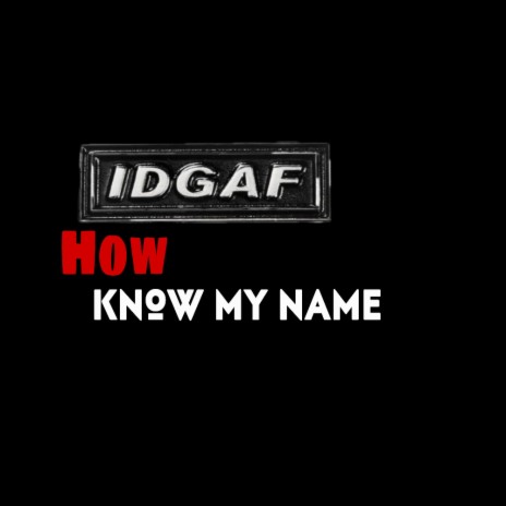 How the fxxk you know my name | Boomplay Music