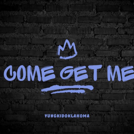 Come Get Me | Boomplay Music