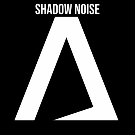Shadow Noise | Boomplay Music
