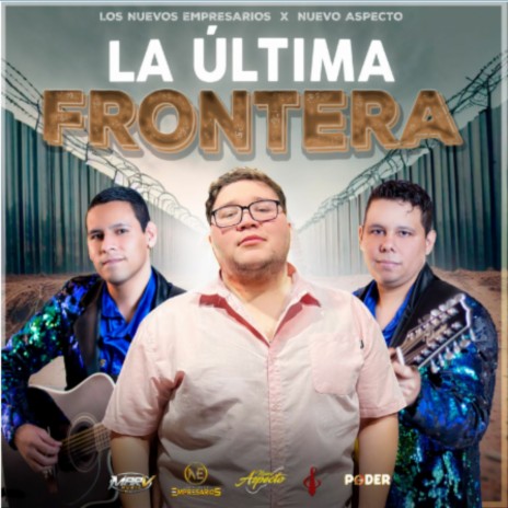 La Última Frontera ft. Los Nuevos Empresarios | Boomplay Music