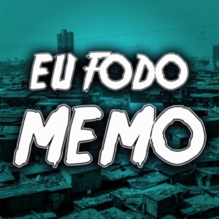 MT - Eu Fodo Memo