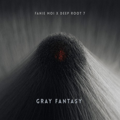 Gray Fantasy ft. Deep Root 7 | Boomplay Music