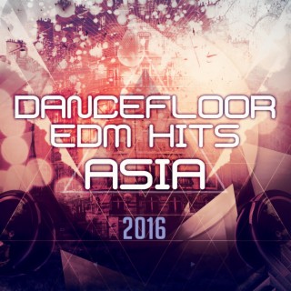 Dancefloor EDM Hits Asia 2016