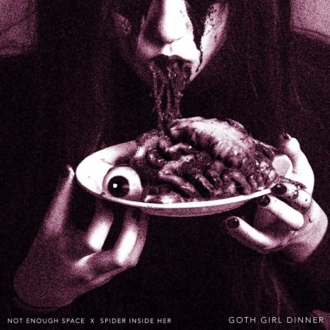 Goth Girl Dinner ft. Spider Inside Her | Boomplay Music