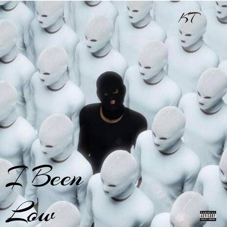 I Been Low | Boomplay Music