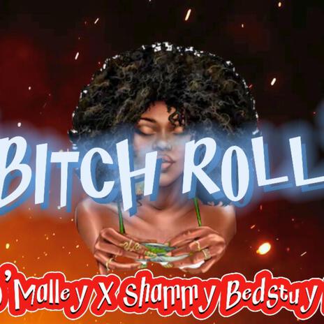 Bitch Roll (0-100) ft. Shammy Bedstuybaby | Boomplay Music