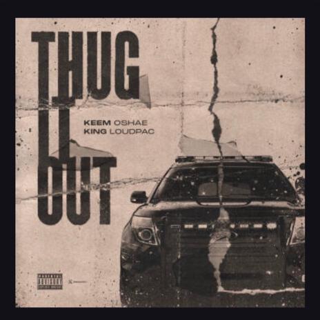 Thug It Out ft. King Loudpac | Boomplay Music