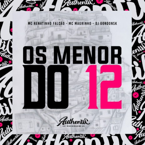 Os Menor do 12 ft. DJ GORDONSK & Mc Magrinho | Boomplay Music