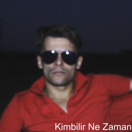 Kimbilir Ne Zaman | Boomplay Music