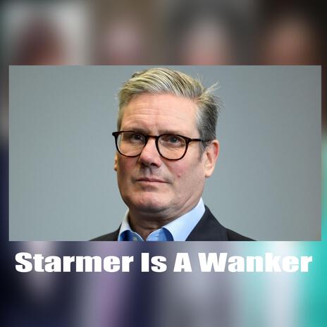 Starmer is a Wanker | Boomplay Music