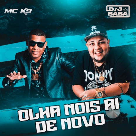 Olha Nois Aí de Novo ft. MC K9 | Boomplay Music