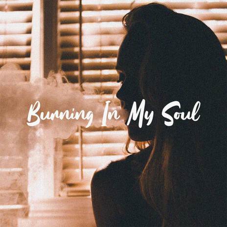 Burning In My Soul | Boomplay Music