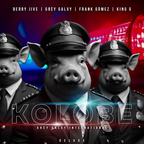 KOLOBE (Deluxe) ft. Berry Jive, Frank Gomez & King G | Boomplay Music