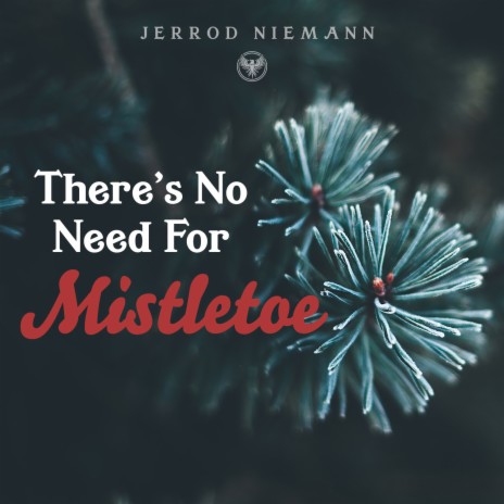 There's No Need for Mistletoe | Boomplay Music