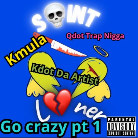 Go crazy Pt. 1 ft. Kmula & Qdot Trap Nigga | Boomplay Music