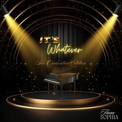 It's Whatever (The Orchestral Edition) | Boomplay Music