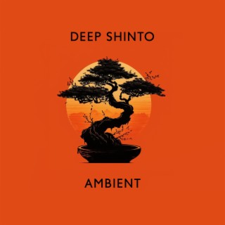 Deep Shinto Ambient: Japanese Bamboo Flute, Body, Mind & Soul, Positive Thinking