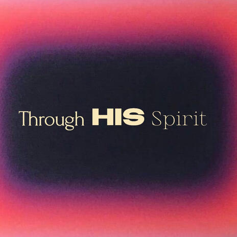 Through His Spirit | Boomplay Music