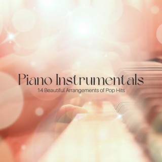Piano Instrumentals: 14 Beautiful Arrangements of Pop Hits