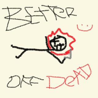 better off dead