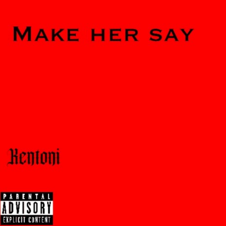 Make Her Say | Boomplay Music