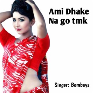 Ami Dhake Na go tmk